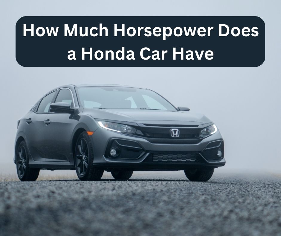 How Much Horsepower Does Honda Have
